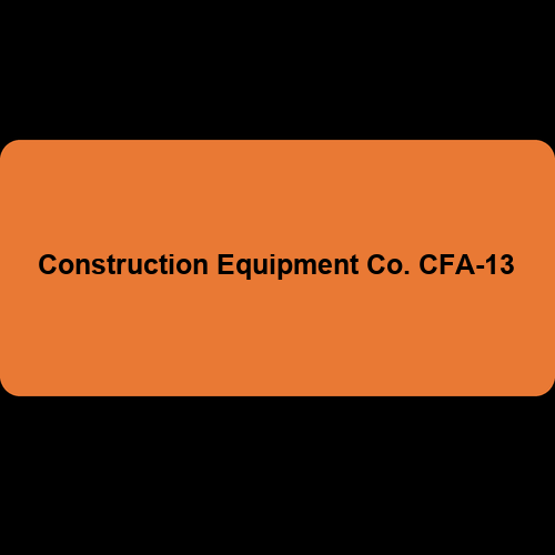 Construction Equipment Co. CFA-13
